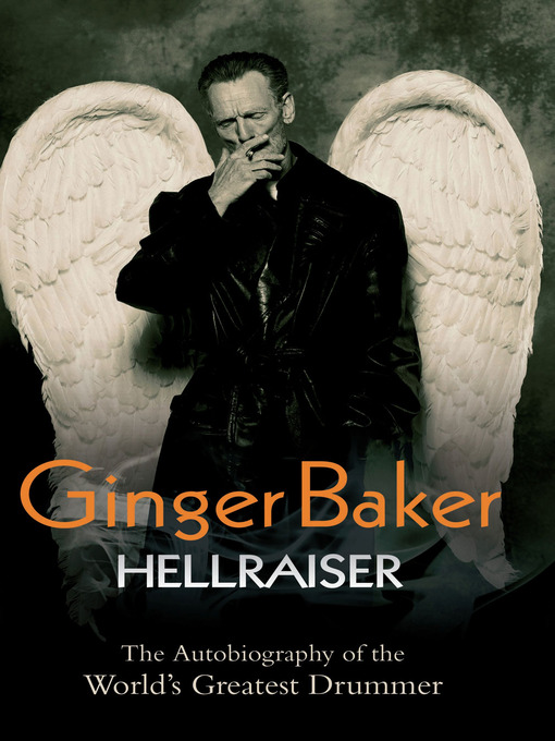 Title details for Ginger Baker--Hellraiser by Ginger Baker - Available
